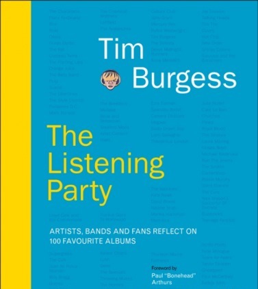 The Listening Party: Artists Bands And Fans Reflect On 100 Favourite Albums by Tim Burgess